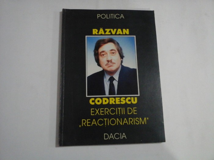 EXERCITII DE &quot;REACTIONARISM&quot; - Razvan CODRESCU