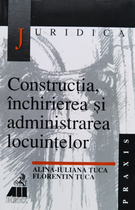 Constructia, inchirierea si administrarea locuintelor - 2000 - Florentin Tuca (xx650)