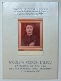 NICOLETA RODICA ENESCU , EXPOZITIE DE PICTURA , CATALOG , 1987