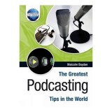 Cumpara ieftin The Greatest Podcasting Tips in the World