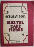 Cumpara ieftin Mustul care fierbe &ndash; Octavian Goga