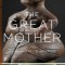 The Great Mother: An Analysis of the Archetype