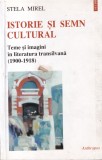 Stela Mirel - Istorie Culturala Transilvania 1900-1918 Teme Imagini Literatura Romaneasca Carte