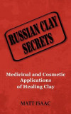 Russian Clay Secrets: Medicinal and Cosmetic Applications of Healing Clay