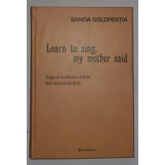 LEARN TO SING , MY MOTHER SAID by SANDA GOLOPENTIA , 2022