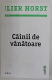 CAINII DE VANATOARE de JORN LIER HORST , 2018