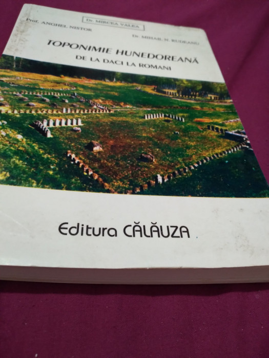 TOPONIMIE HUNEDOREANA DE LA DACI LA ROMANI -MIRCEA VALEA 2002