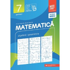Matematica Algebra, geometrie Clasa a VII-a, partea I Mate 2000 Consolidare Editia a XIV-a 2025 - 2026, Maria Negrila