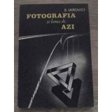 FOTOGRAFIA SI LUMEA DE AZI-E. IAROVICI-226114