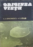 Originea Vietii - C.I. Simionescu, F. Denes, Editura Academiei Romane, 1983, Biologie, Carte Stiinta