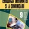 Tehnologia informatiei si a comunicarii. Manual pentru clasa a IX-a