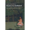Mantra &eacute;s medit&aacute;ci&oacute; - A Himal&aacute;jai Trad&iacute;ci&oacute; k&ouml;nyvei - A Himal&aacute;jai Trad&iacute;ci&oacute; k&ouml;nyvei - Szv&aacute;mi V&eacute;da Bh&aacute;rati