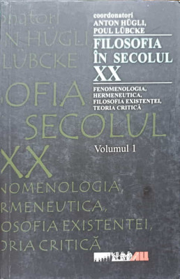 FILOSOFIA SECOLULUI XX VOL.1 FENOMENOLOGIA, HERMENEUTICA, FILOSOFIA EXISTENTEI, TEORIA CRITICA-ANTON HUGLI,-238058 foto