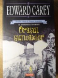 ORASUL GUNOAIELOR. AL DOILEA VOLUM AL TRILOGIEI IREMONGER-EDWARD CAREY-234974