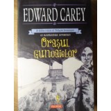 ORASUL GUNOAIELOR. AL DOILEA VOLUM AL TRILOGIEI IREMONGER-EDWARD CAREY-234974