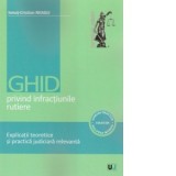Ghid privind infractiunile rutiere. Explicatii teoretice si practica judiciara relevanta - Ionut Cristian Neagu