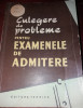 CULEGERE DE PROBLEME PENTRU EXAMENELE DE ADMITERE 1958