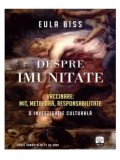 Cumpara ieftin Despre imunitate. Vaccinare: mit, metafora, responsabilitate. O investigatie culturala/Eula Biss