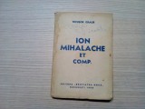 ION MIHALACHE ET COMP. - Nicusor Graur - 1943, 203 p.