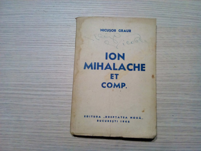 ION MIHALACHE ET COMP. - Nicusor Graur - 1943, 203 p.