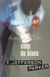 Coup De Blues - T. Jefferson Parker, Thriller, Franceza, France Loisirs, Paris, 459 Pagini
