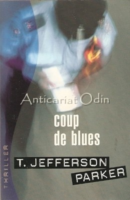 Coup De Blues. Thriller - T. Jefferson Parker foto
