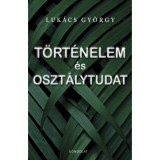 T&ouml;rt&eacute;nelem &eacute;s oszt&aacute;lytudat - Luk&aacute;cs Gy&ouml;rgy