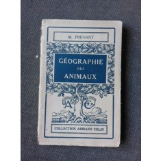 GEOGRAPHIE DES ANIMAUX - M. PRENANT (CARTE IN LIMBA FRANCEZA)