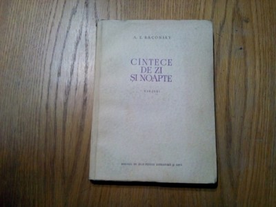 CINTECE DE ZI SI NOAPTE - Versuri - A. E. Baconsky - 1954, 219 p. foto