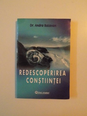 REDESCOPERIREA CONSTIINTEI de ANDRA BAZAVAN , 2006 foto