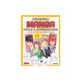 Drawing Manga Faces &amp; Expressions: A Step-By-Step Beginner's Guide (with Over 1,200 Illustrations)