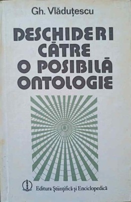 DESCHIDERI CATRE O POSIBILA ONTOLOGIE-GHEORGHE VLADUTESCU-203338 foto