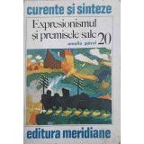 EXPRESIONISMUL SI PREMISELE SALE (CU DEDICATIA AUTORULUI CATRE PICTORUL VAL GHEORGHIU)-AMELIA PAVEL-252826