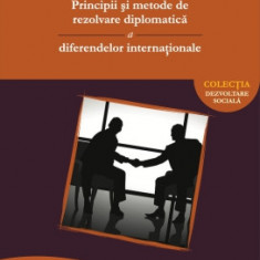 Principii și metode de rezolvare diplomatică a diferendelor internaționale - Dan Alexandru GUNĂ