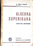 ALGEBRA SUPERIOARA. CLASA VIII-A SECUNDARA-A. HOLLINGER-348885