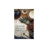 Charms, Spells, and Formulas: For the Making and Use of Gris Gris Bags, Herb Candles, Doll Magic, Incenses, Oils, and Powders