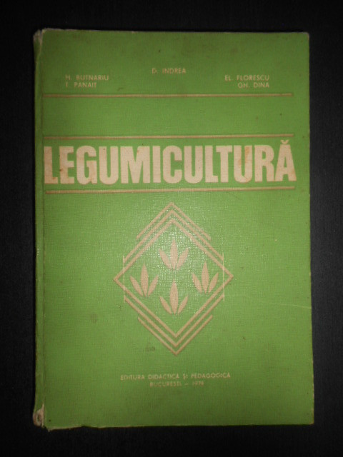 Dumitru Indrea - Legumicultura (1979, editie cartonata usor uzata)
