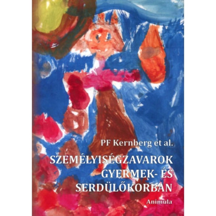 Szem&eacute;lyis&eacute;gzavarok gyermek- &eacute;s serd&uuml;lőkorban - Kernberg