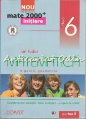 Matematica. Algebra, Geometrie. Partea II - Ion Tudor