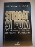Strigat si fum - Trei eseuri despre Benjamin Fondane - Nedeea Burca - Prefata Ticu Goldstein, cu dedicatia acestuia