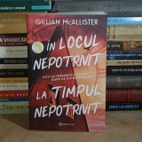 GILLIAN McALLISTER - IN LOCUL NEPOTRIVIT, LA TIMPUL NEPOTRIVIT , 2022 *