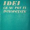 IDEI CE NU POT FI INTEMNITATE