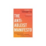 The Anti-Ableist Manifesto: Smashing Stereotypes, Forging Change, and Building a Disability-Inclusive World