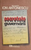 Secretele guvernarii - Ion Antonescu (putin uzata)
