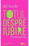 Totul despre iubire. Noi perspective - Bell Hooks