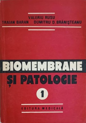 BIOMEMBRANE SI PATOLOGIE VOL.1-VALERIU RUSU, TRAIAN BARAN, DUMITRU D. BRANISTEANU foto