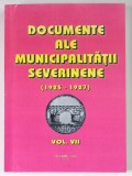 DOCUMENTE ALE MUNICIPALITATII SEVERINENE ( 1925 - 1927 ) , VOLUMUL VII , volum alcatuit de TUDOR RATOI , 2012