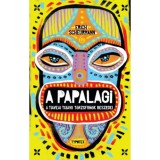 A Papalagi - A tiaveai Tuiavii t&ouml;rzsfőn&ouml;k besz&eacute;dei - Erich Scheurmann