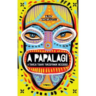 A Papalagi - A tiaveai Tuiavii t&amp;ouml;rzsfőn&amp;ouml;k besz&amp;eacute;dei - Erich Scheurmann foto
