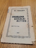PROBLEMA SCOALEI ACTIVE - editia II -a - Gr. Tabacaru - Bacau, 1927, 158 p., Alta editura